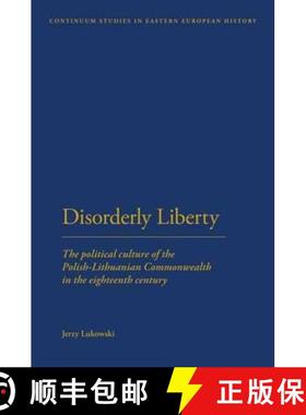 预订 Disorderly Liberty: The Political Culture of the Polish-Lithuanian Commonwealth in the Eighteent... [9781441151384]
