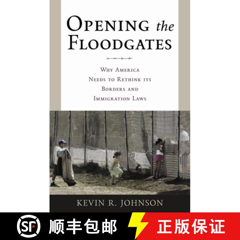 【3-4周达】Opening the Floodgates: Why America Needs to Rethink Its Borders and Immigration Laws [9780814742860]