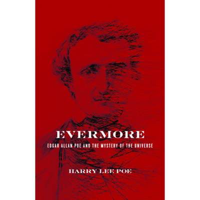 【4周达】Evermore: Edgar Allan Poe and the Mystery of the Universe [9781602583221]