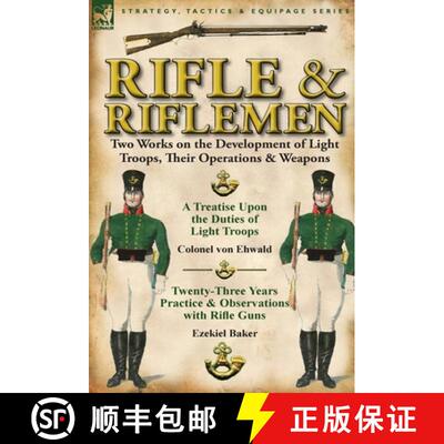 【3-4周达】Rifle and Riflemen: Two Works on the Development of Light Troops, Their Operations & Weapons [9780857067272]