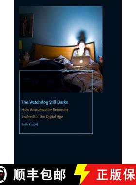 【3-4周达】The Watchdog Still Barks: How Accountability Reporting Evolved for the Digital Age [9780823279333]