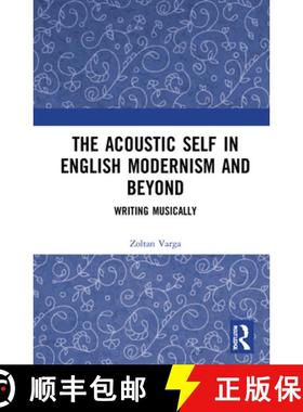 【3-4周达】The Acoustic Self in English Modernism and Beyond: Writing Musically [9781032025841]