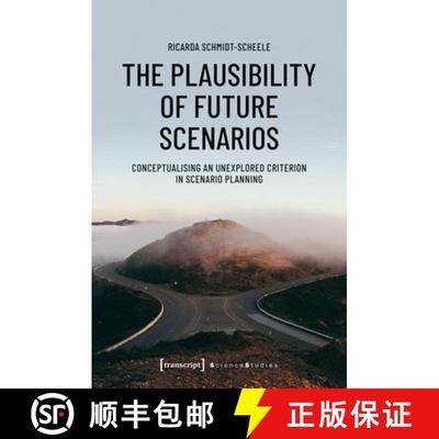 【3-4周达】The Plausibility of Future Scenarios – Conceptualising an Unexplored Criterion in Scenari... [9783837653199]