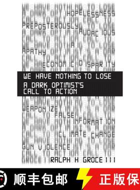 预订 We Have Nothing to Lose: A Dark Optimist's Call to Action [9781637353264]