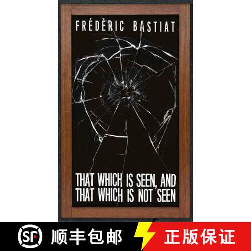 【3-4周达】精装 That Which is Seen, and That Which is Not Seen: Bastiat and the Broken Window (1853) [9781947844339]