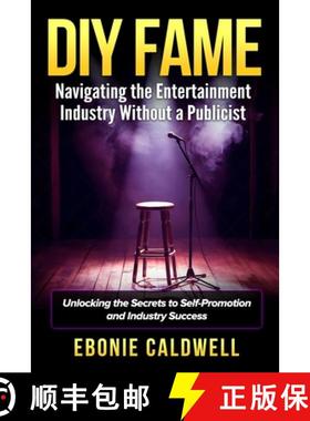 【3-4周达】DIY Fame: Navigating the Entertainment Industry Without a Publicist: Navigating the Entert... [9798894968292]