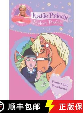 【3-4周达】Katie Price's Perfect Ponies: Pony Club Weekend : Book 4 [9780857510204]