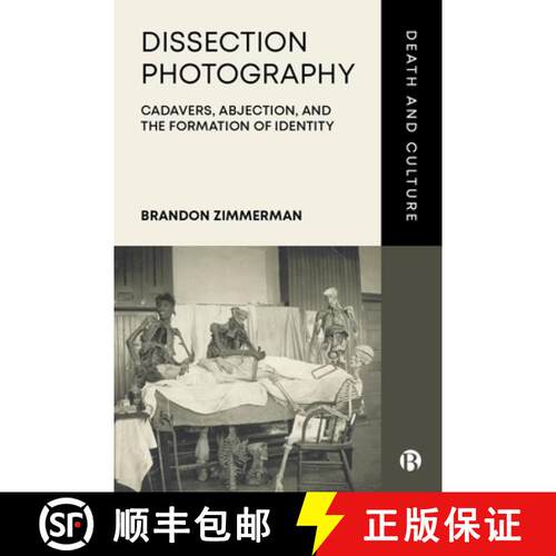 【3-4周达】精装 Dissection Photography, Abjection, and the Formation of Identity: Exposing the Cadaver [9781529222180]
