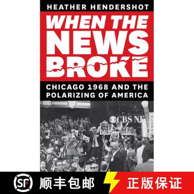 【3-4周达】When the News Broke: Chicago 1968 and the Polarizing of America [9780226768526]