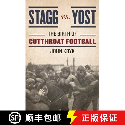 【3-4周达】Stagg vs. Yost : The Birth of Cutthroat Football [9781442248250]