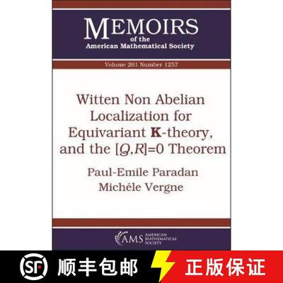 【3-4周达】Witten Non Abelian Localization for Equivariant K-theory, and the $[Q,R]=0$ Theorem [9781470435226]