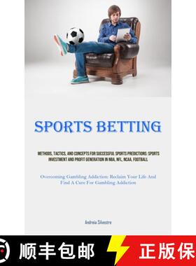 预订 Sports Betting: Methods, Tactics, And Concepts For Successful Sports Predictions: Sports Investm... [9781835734506]