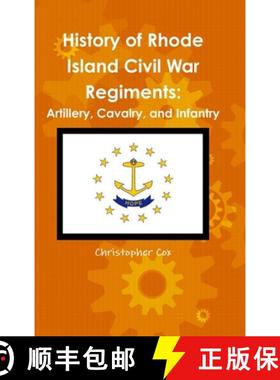 【3-4周达】History of Rhode Island Civil War Regiments: Artillery, Cavalry, and Infantry [9781304470065]