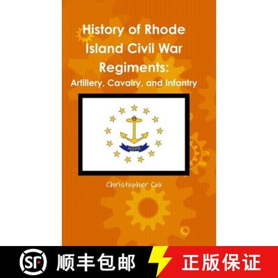 【3-4周达】History of Rhode Island Civil War Regiments: Artillery, Cavalry, and Infantry [9781304470065]