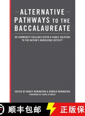 【3-4周达】Alternative Pathways to the Baccalaureate: How Community Colleges Can Respond to Workforce... [9781579228750]
