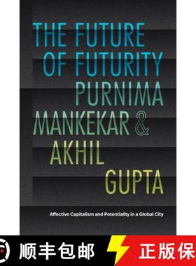 【3-4周达】The Future of Futurity: Affective Capitalism and Potentiality in a Global City [9781478028321]
