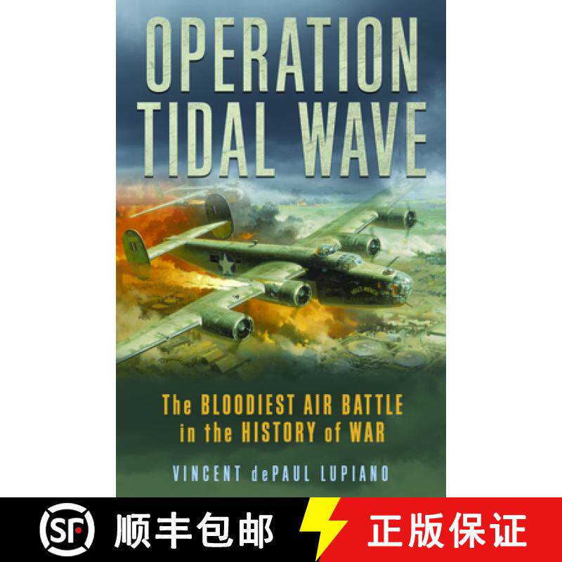 【3-4周达】Operation Tidal Wave : The Bloodiest Air Battle in the History of War [9781493053728]