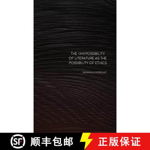 【3-4周达】The (Im)Possibility of Literature as the Possibility of Ethics [9789811105333]