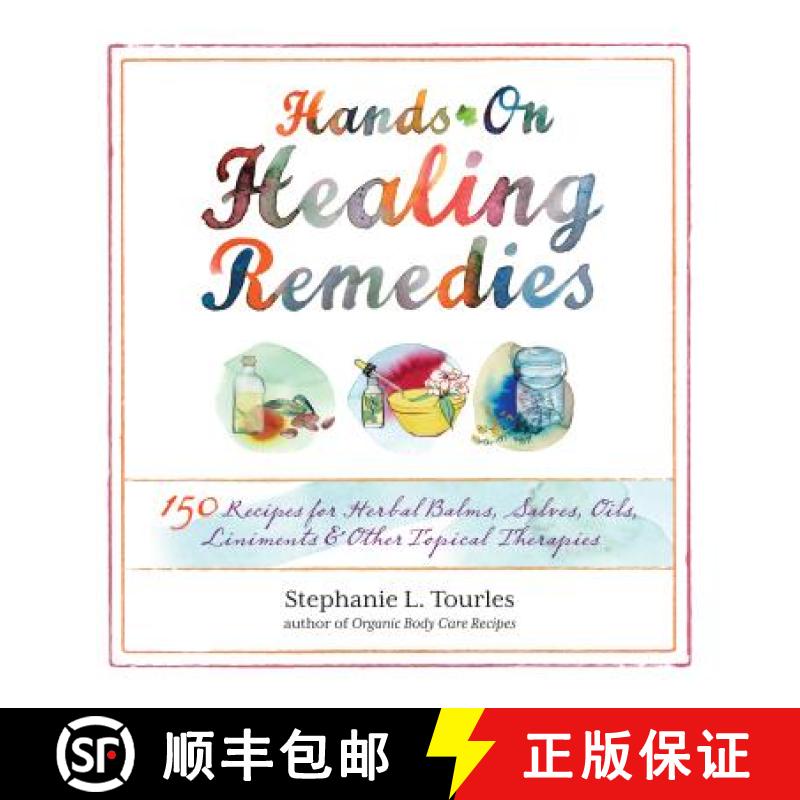 【3-4周达】Hands-On Healing Remedies: 150 Recipes for Herbal Balms, Salves, Oils, Liniments & Other T... [9781612120065]