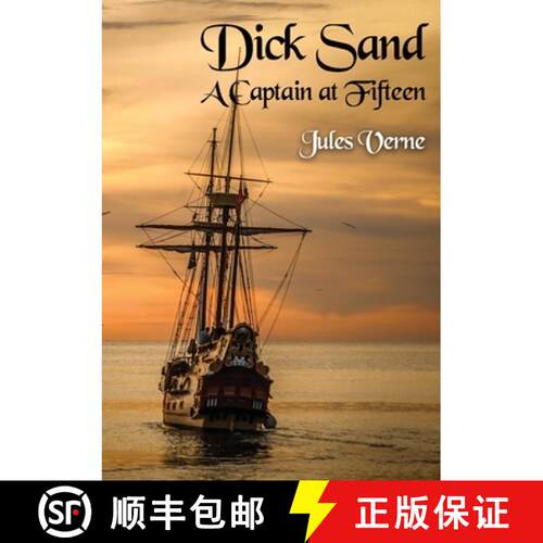 【3-4周达】Dick Sand A Captain at Fifteen: a Jules Verne novel published in 1878 and dealing primaril... [9782382747636]