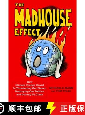 【3-4周达】The Madhouse Effect: How Climate Change Denial Is Threatening Our Planet, Destroying Our P... [9780231177870]