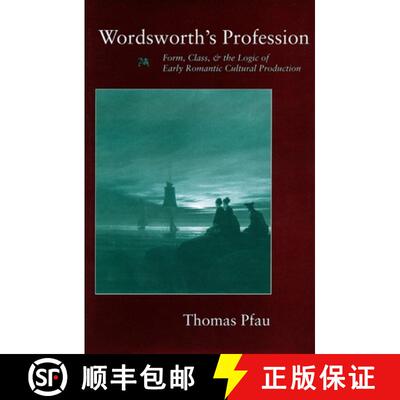 【3-4周达】精装 Wordsworth`s Profession – Form, Class, and the Logic of Early Romantic Cultural Prod... [9780804729024]