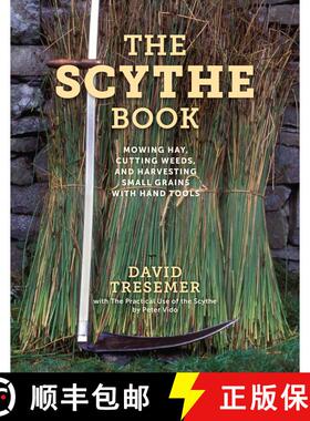 【3-4周达】Scythe Book: Mowing Hay, Cutting Weeds, and Harvesting Small Grains with Hand Tools, 2021 ... [9780811739795]