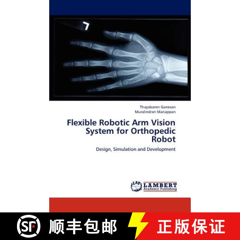 预订 Flexible Robotic Arm Vision System for Orthopedic Robot [9783659181771]