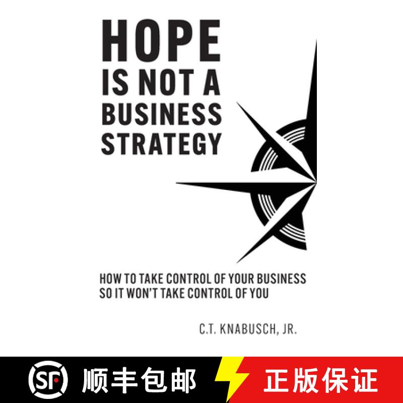 【3-4周达】Hope Is Not A Business Strategy: How To Take Control Of Your Business So It Won't Take Con... [9798986839608]