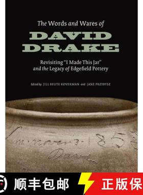 【3-4周达】The Words and Wares of David Drake: Revisiting I Made This Jar and the Legacy of Edgefield... [9781643363219]