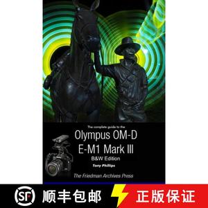 【3-4周达】The Complete Guide To The Olympus OM-D E-M1 Mark III (B&W Edition) [9781716320415]