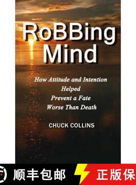 预订 Robbing Mind: How Attitude and Intention Helped Prevent a Fate Worse Than Death [9780615892245]