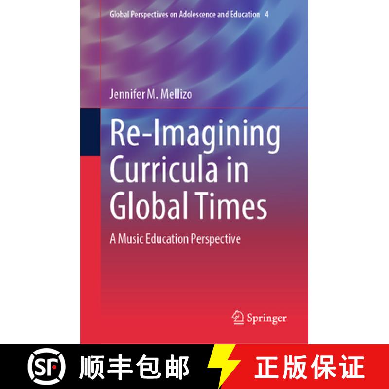 【3-4周达】Re-Imagining Curricula in Global Times : A Music Education Perspective [9783031376184]