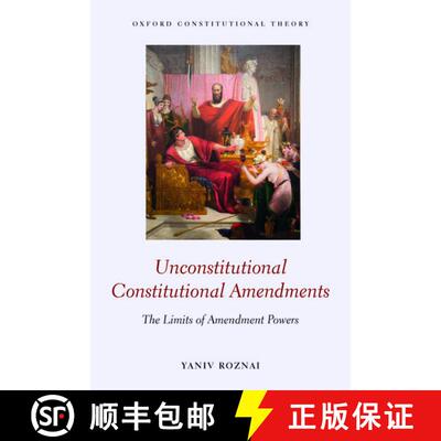 【3-4周达】Unconstitutional Constitutional Amendments: The Limits of Amendment Powers [9780198840664]