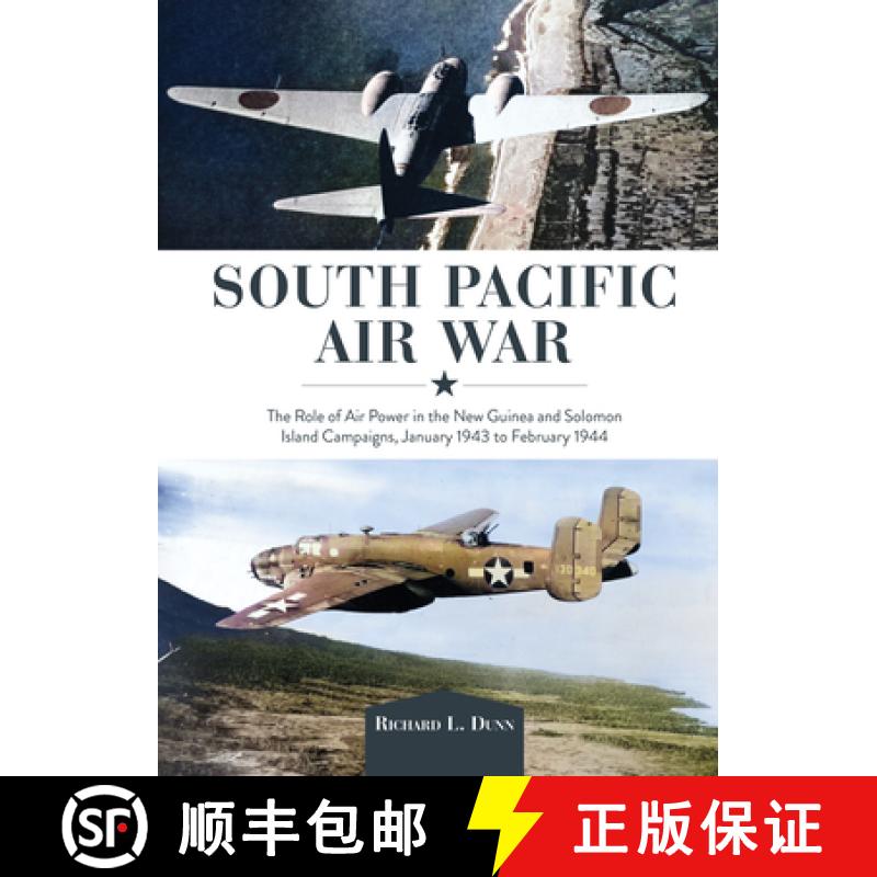 【3-4周达】South Pacific Air War: The Role of Airpower in the New Guinea and Solomon Island Campaigns... [9780764367878]