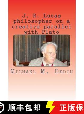 预订 J. R. Lucas philosopher on a creative parallel with Plato: An American viewpoint [9781939757326]