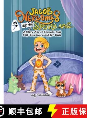 预订 Jacob Overcomes His Fear of Sleeping Alone : A Story About Courage and Self-Empowerment for Kids [9781961217232]