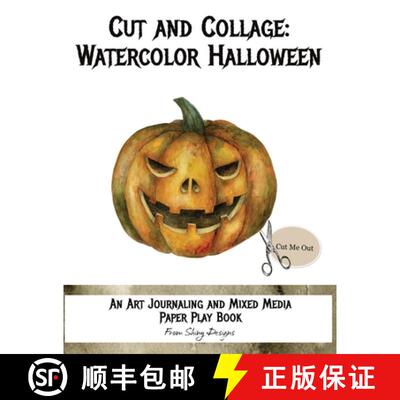 【3-4周达】Cut and Collage Watercolor Halloween: An Art Journaling and Mixed Media Paper Play Book [9780983765950]