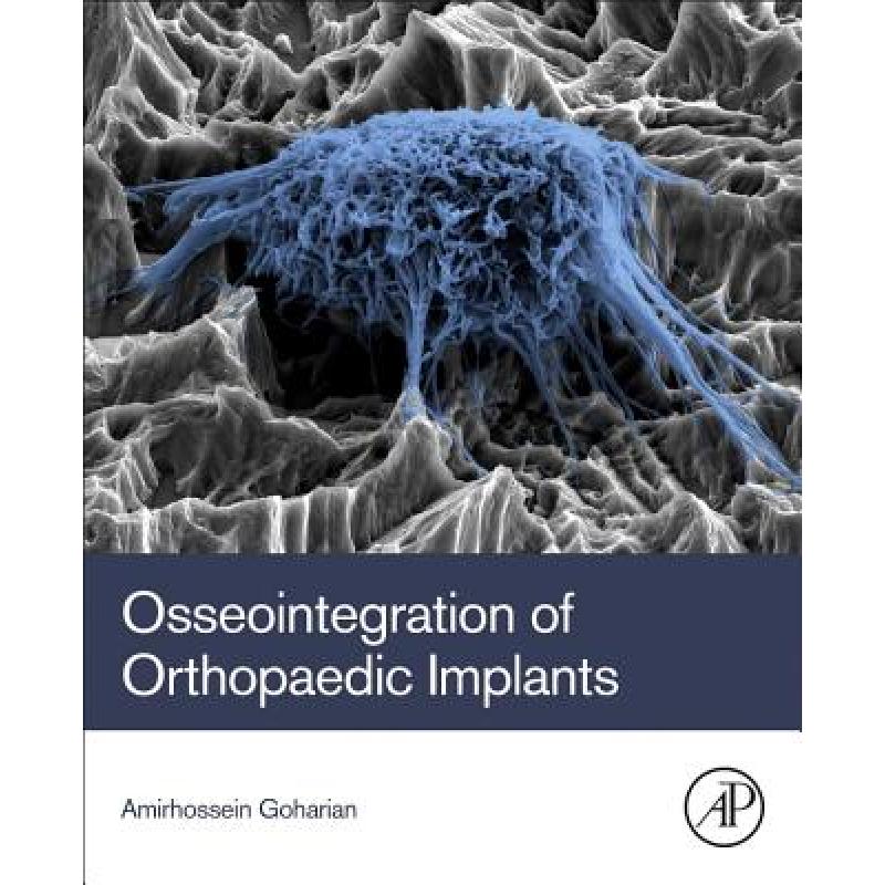 【4周达】ELS Osseointegration of Orthopaedic Implants [9780128133842] 书籍/杂志/报纸 原版其它 原图主图