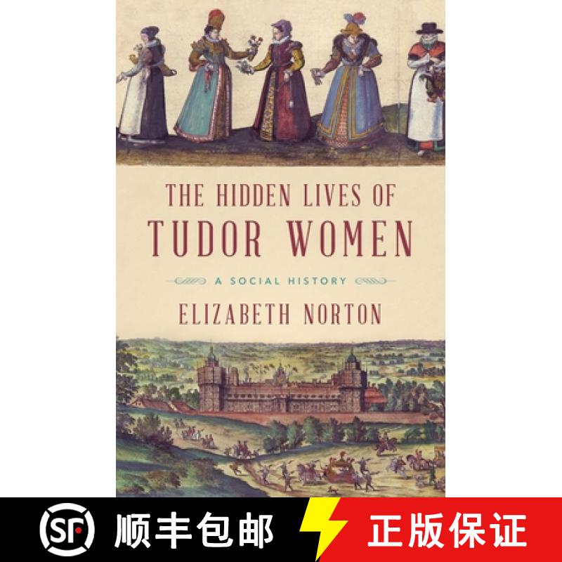 【3-4周达】The Hidden Lives of Tudor Women: A Social History [9781681778044]