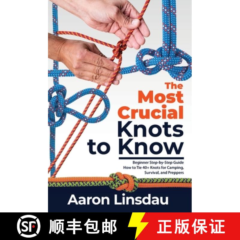 【2-3周达】The Most Crucial Knots to Know: Beginner Step-by-Step Guide How to Tie 40+ Knots for Campi... [9781649222251]