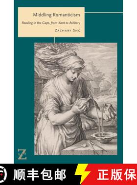 【3-4周达】Middling Romanticism: Reading in the Gaps, from Kant to Ashbery [9780823288410]