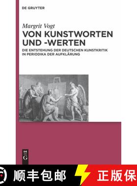 预订 Von Kunstworten und -werten: Die Entstehung Der Deutschen Kunstkritik in Periodika Der Aufklarung [9783110233186]