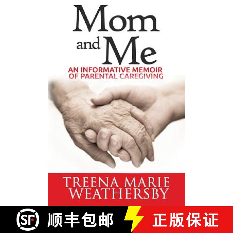 【3-4周达】Mom and Me: An Informative Memoir of Parental Caregiving [9780692246870]