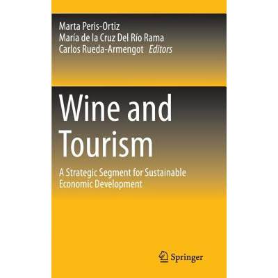 【4周达】Wine and Tourism : A Strategic Segment for Sustainable Economic Development [9783319188560]