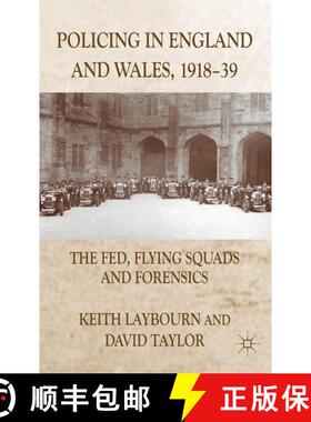 【3-4周达】Policing in England and Wales, 1918-39: The Fed, Flying Squads and Forensics [9780230232457]