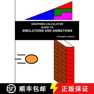 【3-4周达】GRAPHING CALCULATOR GUIDE TO SIMULATIONS AND ANIMATIONS [9781312230743]