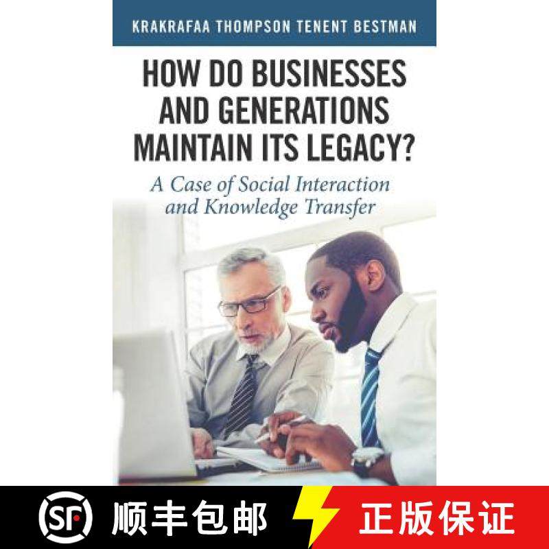预订 How Do Businesses and Generations Maintain Its Legacy?: A Case of Social Interaction and Knowled... [9781482876598]