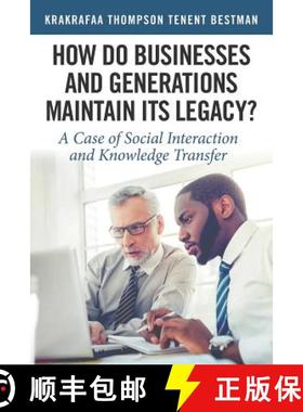 预订 How Do Businesses and Generations Maintain Its Legacy?: A Case of Social Interaction and Knowled... [9781482876598]