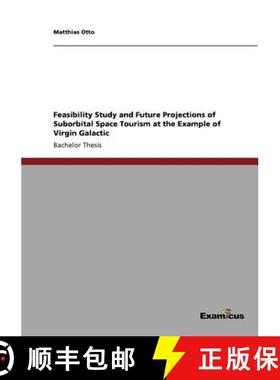 【3-4周达】Feasibility Study and Future Projections of Suborbital Space Tourism at the Example of Vir... [9783869433905]